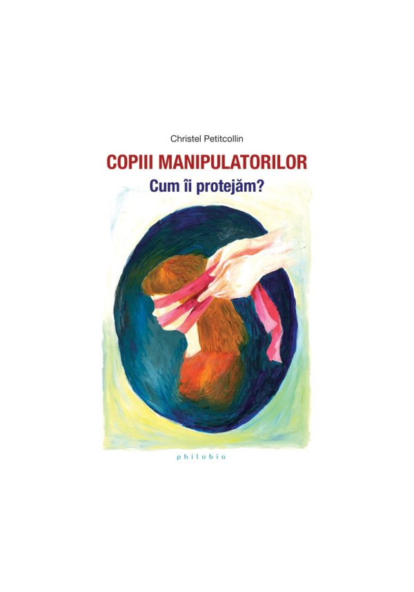 Copiii manipulatorilor. Cum ii protejam?
