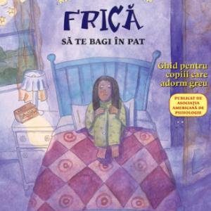 Ce să faci... când ţi-e frică să te bagi în pat. Ghid pentru copiii care adorm greu - Bonnie Matthews