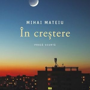În creștere - Mihai Mateiu