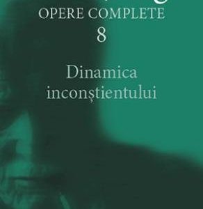Dinamica inconştientului - Opere Complete, vol. 8 - C.G. Jung