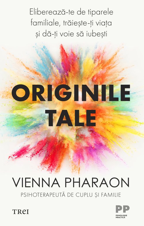 Originile tale. Eliberează-te de tiparele familiale, trăiește-ți viața și dă-ți voie să iubești  - Vienna  Pharaon