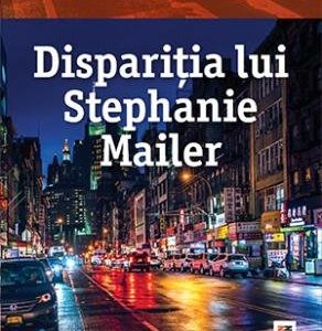 Dispariția lui Stephanie Mailer - Joël Dicker