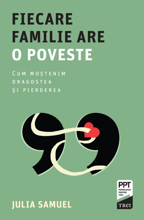 Fiecare familie are o poveste. Cum moștenim dragostea și pierderea - Julia  Samuel
