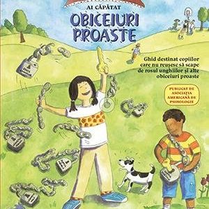 cover-1449.jpg Ce să faci... când ai căpătat obiceiuri proaste. Un ghid destinat copiilor care nu reușesc să scape de rosul unghiilor și alte obiceiuri proaste