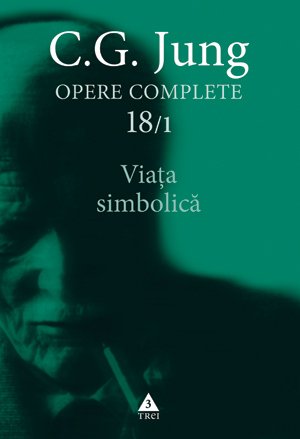 cover-1455.jpg Viaţa simbolică - Opere Complete, vol. 18/1 - C.G. Jung