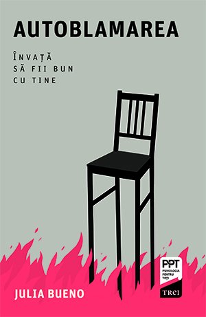 cover-1468.jpg Autoblamarea. Învață să fii bun cu tine - Julia Bueno