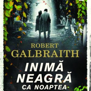 Inimă neagră ca noaptea - Robert Galbraith
