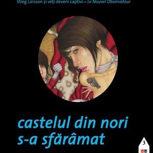 Castelul din nori s-a sfărâmat (seria Millennium, vol. 3) - Stieg Larsson