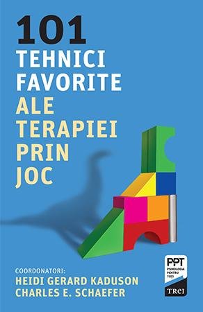 101 tehnici favorite ale terapiei prin joc - Heidi Kaduson