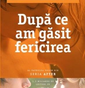 După ce am găsit fericirea (seria After, vol. 4) - Anna Todd