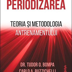Periodizarea. Teoria și metodologia antrenamentului - Tudor O. Bompa