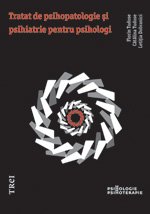 Tratat de psihopatologie şi psihiatrie pentru psihologi - Florin Tudose