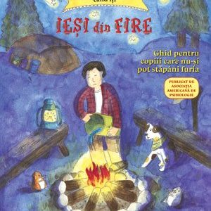 Ce să faci... când îţi ieşi din fire.  Ghid pentru copiii care nu-şi pot stăpâni furia - Dawn Huebner