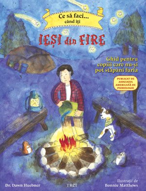 Ce să faci... când îţi ieşi din fire.  Ghid pentru copiii care nu-şi pot stăpâni furia - Dawn Huebner