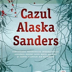 Cazul Alaska Sanders - Joël Dicker