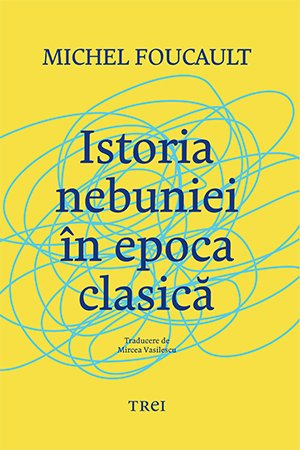 cover-1734.jpg Istoria nebuniei în epoca clasică - Michel Foucault