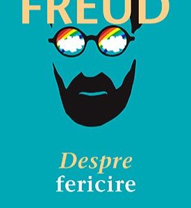 Despre fericire - Sigmund Freud