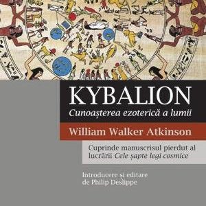 Kybalion. Cunoașterea ezoterică a lumii - William Walker Atkinson