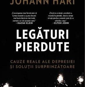 Legături pierdute. Cauze reale ale depresiei și soluții surprinzătoare - Johann Hari