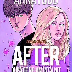 After. După ce ne-am întâlnit - roman grafic (vol. 2) - Anna Todd