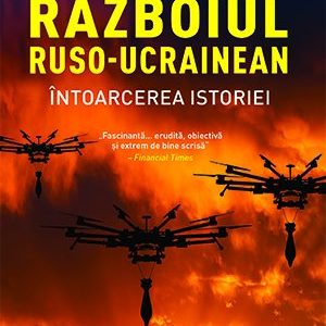 Războiul ruso-ucrainean. Întoarcerea istoriei - Serhii Plokhy