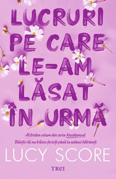 Lucruri pe care le-am lăsat în urmă (seria Knockemout, vol. 3) - Lucy Score
