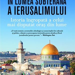 În lumea subterană a Ierusalimului - Andrew Lawler
