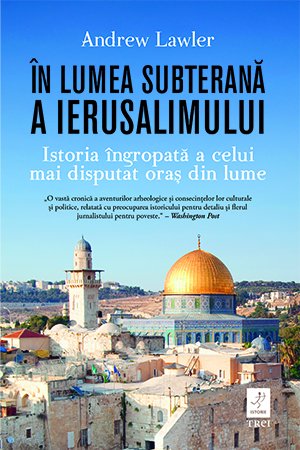 cover-2038.jpg În lumea subterană a Ierusalimului - Andrew Lawler