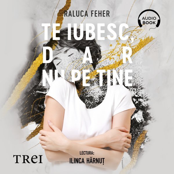 cover-3235.jpg Te iubesc, dar nu pe tine - Audiobook - Raluca Feher