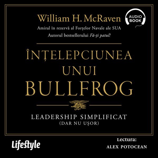 cover-3241.jpg Înțelepciunea unui Bullfrog. Leadership simplificat (dar nu ușor) - Audiobook - William H. McRaven