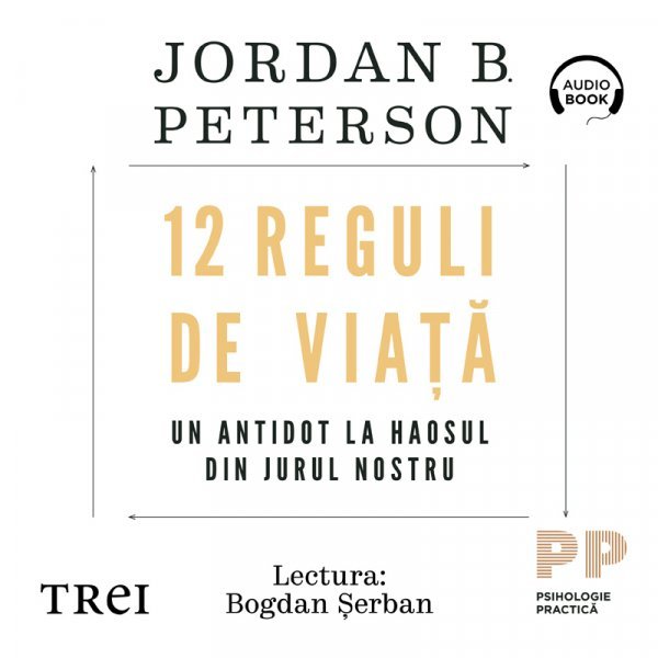 12 Reguli de viață. Un antidot la haosul din jurul nostru  - Audiobook - Jordan B. Peterson