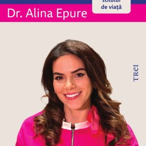 Secretul longevității și vitalității. Medicina stilului de viață - Alina Epure