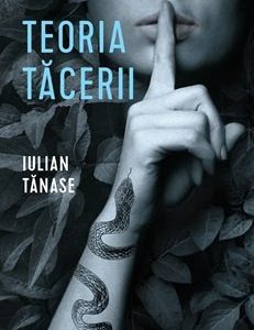 Teoria tăcerii - Iulian Tănase