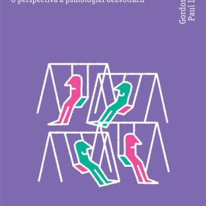 Perfecționismul în copilărie și adolescență. O perspectivă a psihologiei dezvoltării - Gordon L. Flet