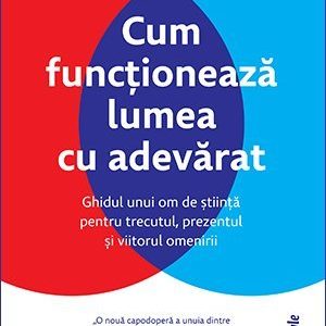 Cum funcționează lumea cu adevărat. Ghidul unui om de știință pentru trecutul, prezentul și viitorul omenirii - Vaclav Smil