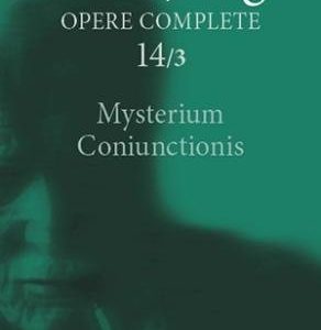 Mysterium Coniunctionis. Cercetări asupra separării şi unirii contrastelor sufleteşti în alchimie. Volum suplimentar. Aurora consurgens - Opere Complete, vol. 14/3