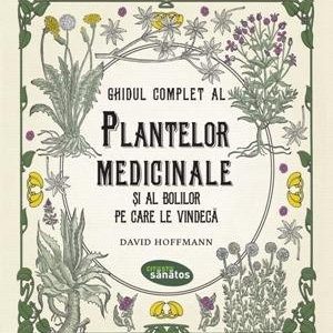 Ghidul complet al plantelor medicinale și al bolilor pe care le vindecă - David Hoffmann
