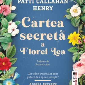 Cartea secretă a Florei Lea - Patti  Callahan