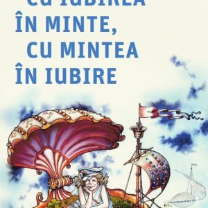 Cu iubirea în minte, cu mintea în iubire - Alina Necșulescu