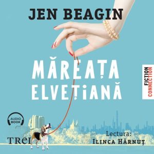 Măreața elvețiană - Audiobook - Jen Beagin
