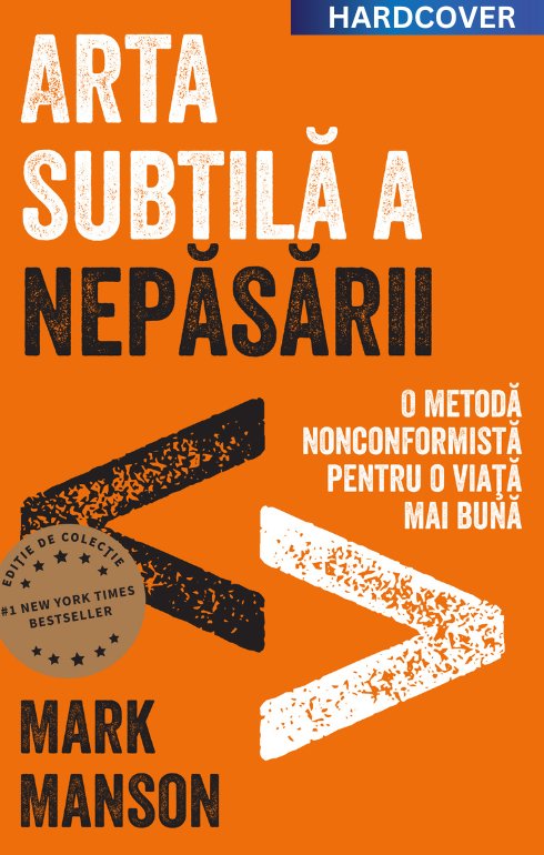 cover-4230.jpg Arta subtilă a nepăsării. Ediție cartonată de colecție - Mark Manson