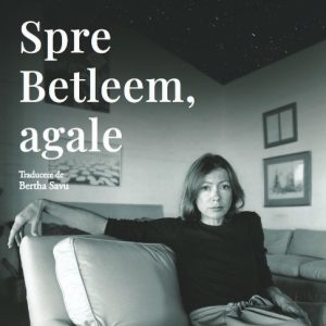 Spre Betleem, agale - Joan Didion