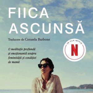 Fiica ascunsă - Elena Ferrante