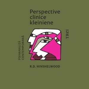 Perspective clinice kleiniene - R.D. Hinshelwood