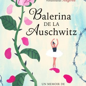 Balerina de la Auschwitz - Dr.Edith Eva Eger