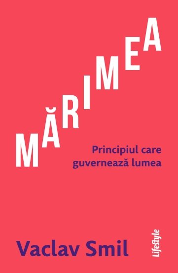 cover-4667.jpg Mărimea. Principiul care guvernează lumea - Vaclav Smil