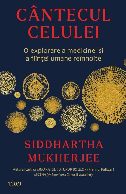 cover-4771.jpg Cântecul celulei. O explorare a medicinei și a ființei umane reînnoite - Siddhartha MUKHERJEE
