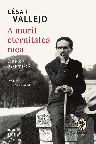 cover-50.jpg A murit eternitatea mea. Opera poetică - César Vallejo