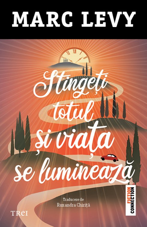 Stingeți totul și viața se luminează - Marc Lévy