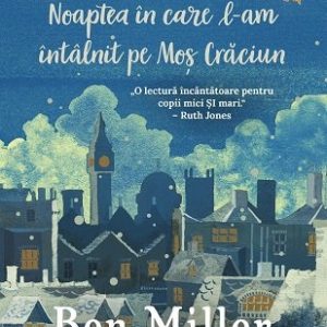 cover-51.jpg Noaptea în care l-am întâlnit pe Moș Crăciun - Ben Miller